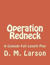 bokomslag Operation Redneck: A Comedy Full Length Play