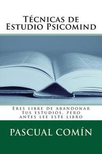 bokomslag Técnicas de Estudio Psicomind: Eres libre de abandonar tus estudios, pero antes lee este libro