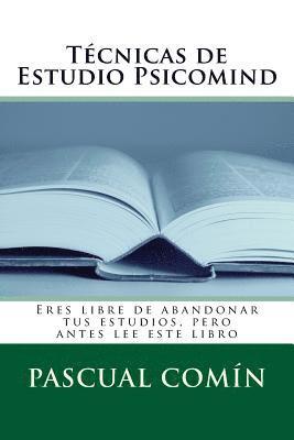 bokomslag Técnicas de Estudio Psicomind: Eres libre de abandonar tus estudios, pero antes lee este libro