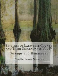 bokomslag Settlers of Lafayette County and Their Descendants: Swamps and Hammocks