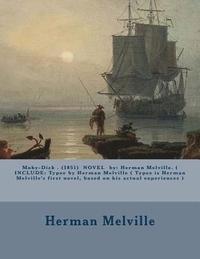 bokomslag Moby-Dick . (1851) NOVEL by: Herman Melville. ( INCLUDE: Typee by Herman Melville ( Typee is Herman Melville's first novel, based on his actual exp
