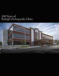 bokomslag 100 Years of Raleigh Orthopaedic Clinic