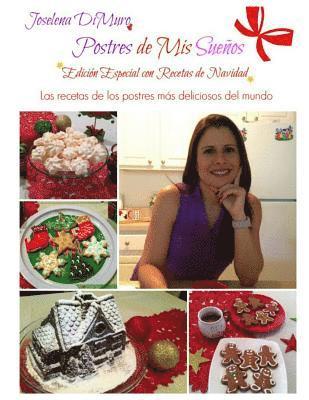 Postres de mis sueños edición especial con recetas de navidad: Las recetas de los postres más deliciosos del mundo 1