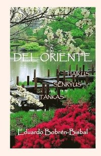 bokomslag Del Oriente: Haiku Senryus y Tankas