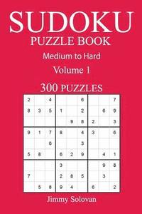 bokomslag 300 Medium to Hard Sudoku Puzzle Book: Volume 1