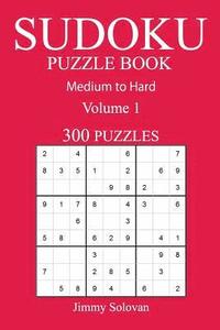 bokomslag 300 Medium to Hard Sudoku Puzzle Book: Volume 1