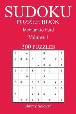 Jimmy Solovan - 300 Medium to Hard Sudoku Puzzle Book: Volume 1, Häftad