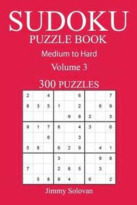 bokomslag 300 Medium to Hard Sudoku Puzzle Book: Volume 3