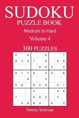 bokomslag 300 Medium to Hard Sudoku Puzzle Book: Volume 4