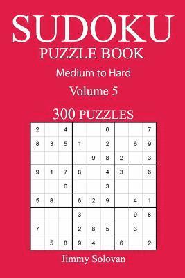 bokomslag 300 Medium to Hard Sudoku Puzzle Book: Volume 5