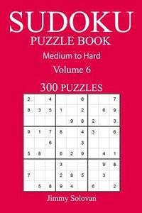 bokomslag 300 Medium to Hard Sudoku Puzzle Book: Volume 6