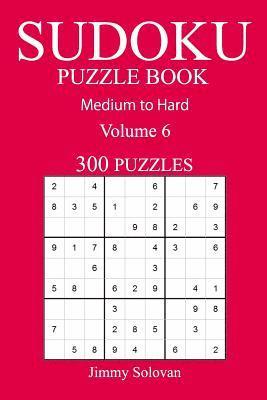 bokomslag 300 Medium to Hard Sudoku Puzzle Book: Volume 6