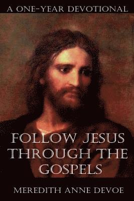 bokomslag Follow Jesus Through the Gospels: A One-Year Devotional