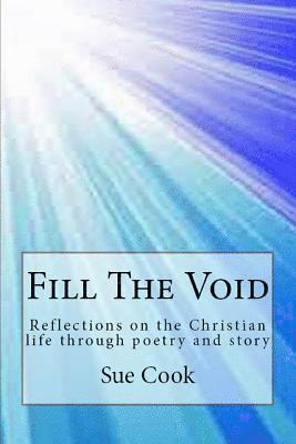 Fill the void: Reflections on the Christian life through poetry and story 1