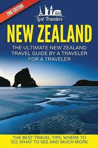 bokomslag New Zealand: The Ultimate New Zealand Travel Guide By A Traveler For A Traveler: The Best Travel Tips; Where To Go, What To See And Much More