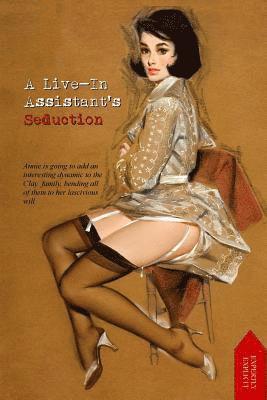 bokomslag A Live-in Assistant's Seduction: Annie Wright's Extra-Curricular Erotic Educational