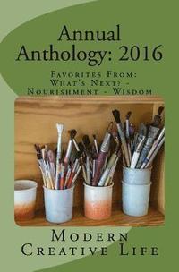 bokomslag Annual Anthology: 2016: Favorites From: What's Next? - Nourishment - Wisdom