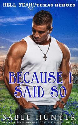 Sable Hunter - Because I Said So: (A Texas Heroes Crossover Novel), Häftad
