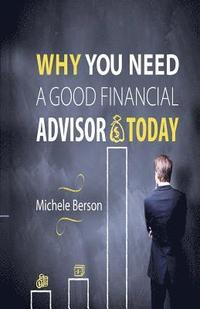 bokomslag Why you need a Good Financial Advisor Today!