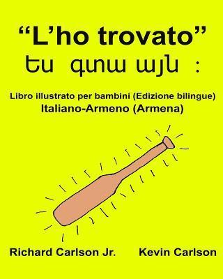 bokomslag "L'ho trovato": Libro illustrato per bambini Italiano-Armeno/Armena (Edizione bilingue)