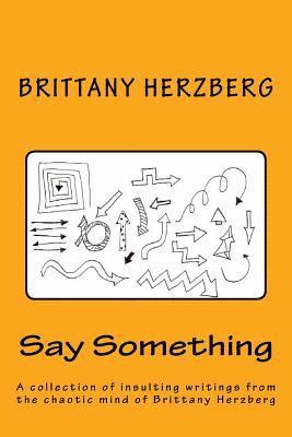 bokomslag Say Something: A collection of insulting writings from the chaotic mind of Brittany Herzberg