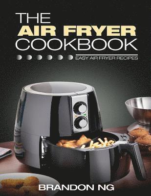 bokomslag The Air Fryer Cookbook: Easy Air Fryer Recipes