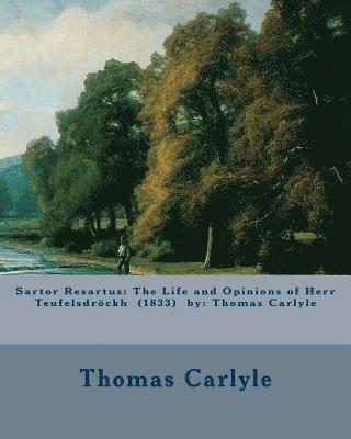 bokomslag Sartor Resartus: The Life and Opinions of Herr Teufelsdröckh (1833) by: Thomas Carlyle