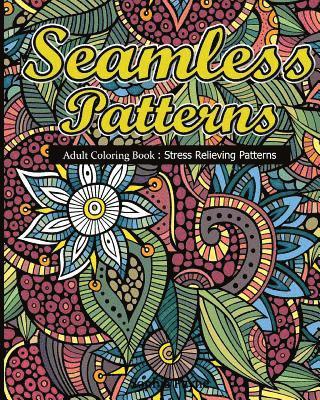 Seamless Patterns: Adult Coloring Book: Stress Relieving Patterns 1