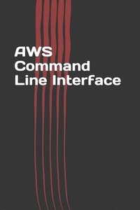 bokomslag AWS Command Line Interface: Easy Guide on AWS CLI