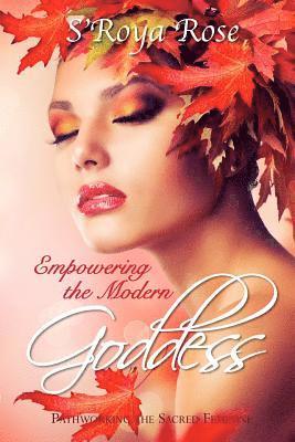 Empowering the Modern Goddess: Pathworking the Sacred Feminine 1