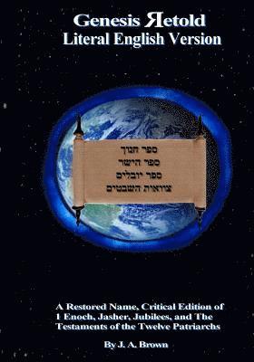 Genesis Retold (2nd Ed.): Enoch, Jasher, Jubilees, and the Testaments of the Twelve Patriarchs 1