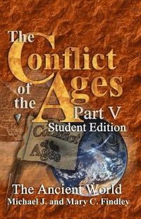 bokomslag The Conflict of the Ages Student Edition V The Ancient World