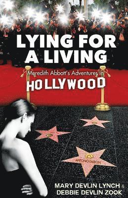 bokomslag Lying For A Living: Meredith Abbott's Adventures in Hollywood