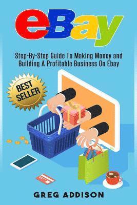 bokomslag Ebay: Step-By-Step Guide To Making Money and Building A Profitable Business On Ebay