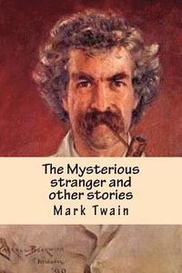 bokomslag The Mysterious stranger and other stories