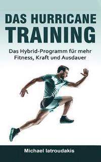bokomslag Das Hurricane-Training: Das Hybrid-Programm für mehr Fitness, Kraft und Ausdauer (Fitness-Training, Ausdauer-Training, Muskelaufbau, Ernährung