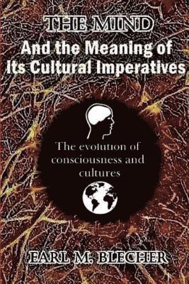 Earl M. Blecher - The Mind and the Meaning of its Cultural Imperatives, Häftad