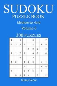 bokomslag 300 Medium to Hard Sudoku Puzzle Book: Volume 6