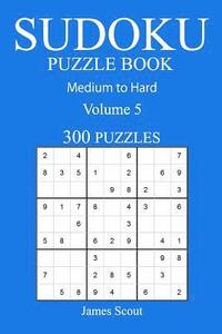 bokomslag 300 Medium to Hard Sudoku Puzzle Book: Volume 5