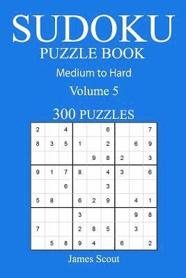James Scout - 300 Medium to Hard Sudoku Puzzle Book: Volume 5, Häftad