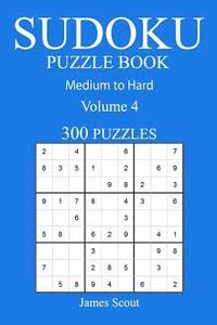 bokomslag 300 Medium to Hard Sudoku Puzzle Book: Volume 4