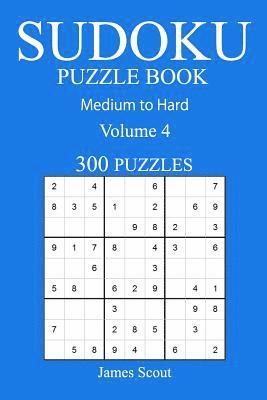 bokomslag 300 Medium to Hard Sudoku Puzzle Book: Volume 4