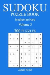 bokomslag 300 Medium to Hard Sudoku Puzzle Book: Volume 3