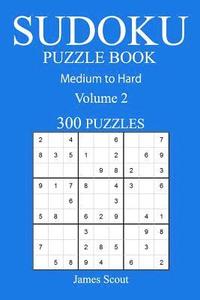 bokomslag 300 Medium to Hard Sudoku Puzzle Book: Volume 2