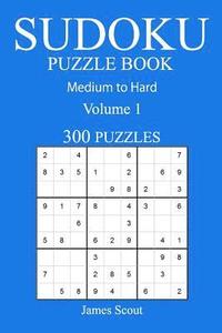 bokomslag 300 Medium to Hard Sudoku Puzzle Book: Volume 1