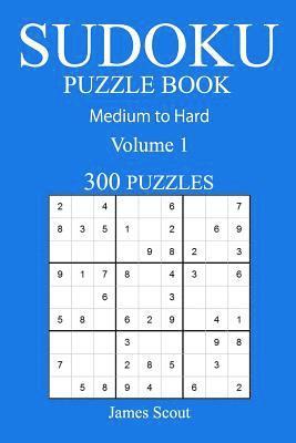 bokomslag 300 Medium to Hard Sudoku Puzzle Book: Volume 1