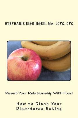 bokomslag Reset Your Relationship With Food: Ditch Your Disordered Eating