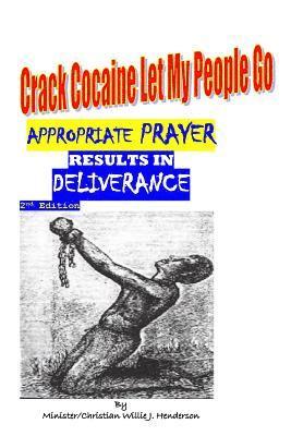 bokomslag Crack Cocaine Let My People Go; Appropriate Prayer Results In Deliverance: Appropriate Prayer Results In Deliverance