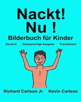 bokomslag Nackt! Nu !: Ein Bilderbuch für Kinder Deutsch-Französisch (Zweisprachige Ausgabe) (www.rich.center)