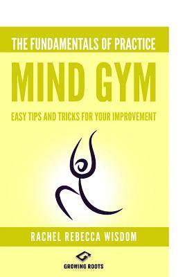 bokomslag Mind Gym: The fundamentals of practice: easy tips and tricks for your improvement